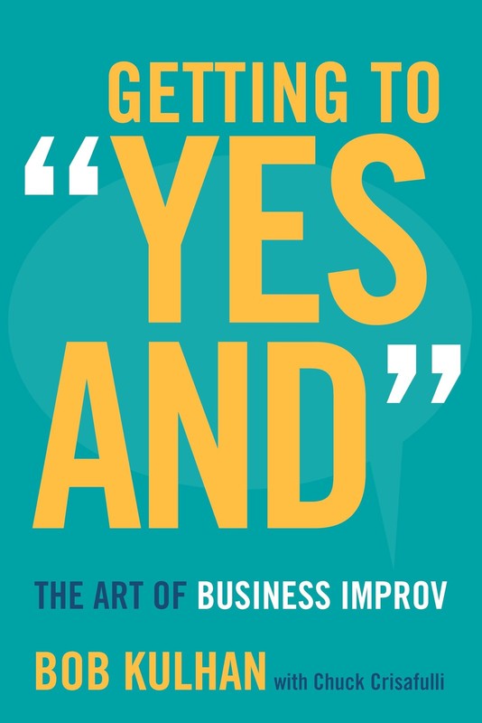 Getting to “Yes And”: The Art of Business Improv