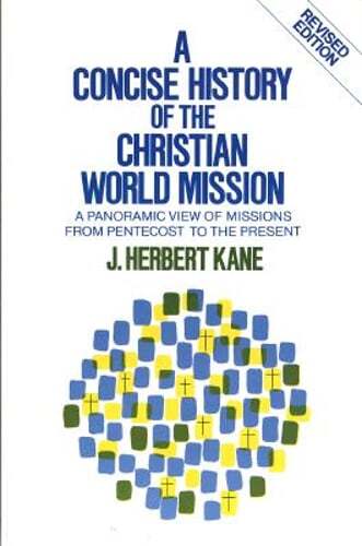 A Concise History of the Christian World Mission: A Panoramic View of Missions