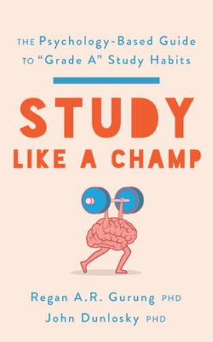 Study Like a Champ: The Psychology-Based Guide to “Grade A” Study Habits (APA L