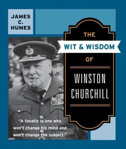 The Wit & Wisdom of Winston Churchill – paperback, James C Humes, 9780060925772