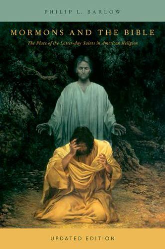 Mormons and the Bible: The Place of the Latter-day Saints in American Religion,
