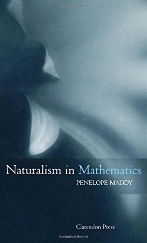 NATURALISM IN MATHEMATICS By Penelope Maddy – Hardcover **Mint Condition**