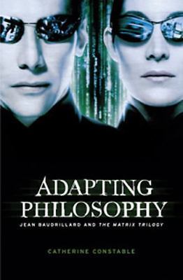 Adapting philosophy: Jean Baudrillard and The Matrix Trilogy, Constable, Catheri