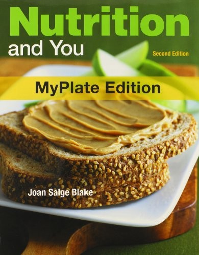 NUTRITION AND YOU, MYPLATE EDITION, AND FOOD COMPOSITION By Joan Salge Blake