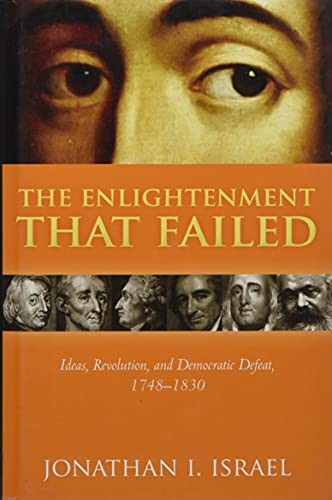 The Enlightenment that Failed by Jonathan I. Israel