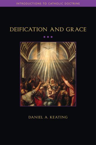 Deification and Grace by Keating, Daniel