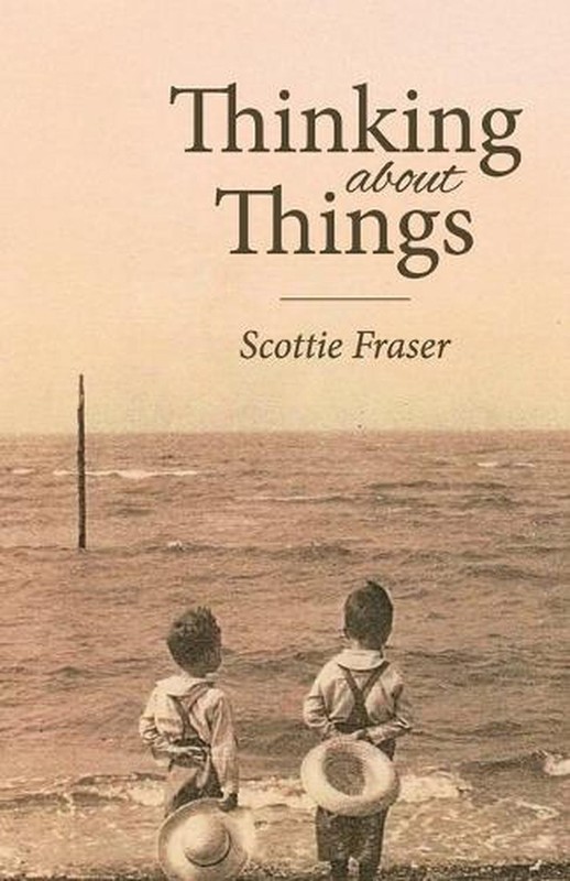 Thinking About Things by Scottie Fraser Paperback Book