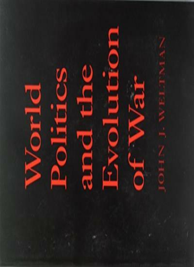 World Politics and the Evolution of War, Weltman 9780801849497 Free Shipping+=