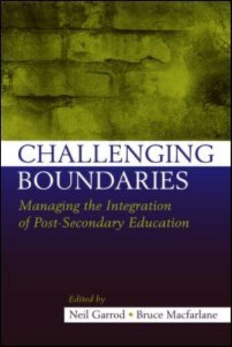 Challenging Boundaries : Managing the Integration of Post-Secondary Education…