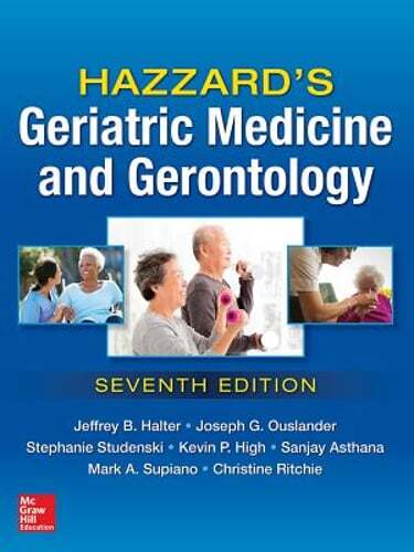 Hazzard’s Geriatric Medicine and Gerontology, Seventh Edition by Jeffrey Halter