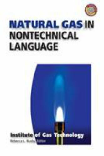 Natural Gas in Nontechnical Language by Institute of Gas Technology