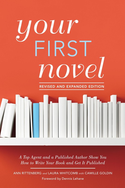 Your First Novel Revised and Expanded Edition: A Top Agent and a Published A…