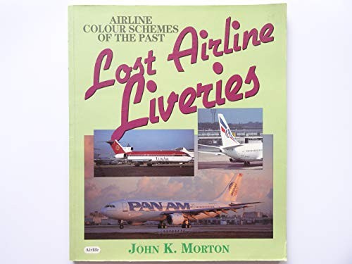 Lost Airline Liveries: Aircraft Colou… by Morton, John K. Paperback / softback