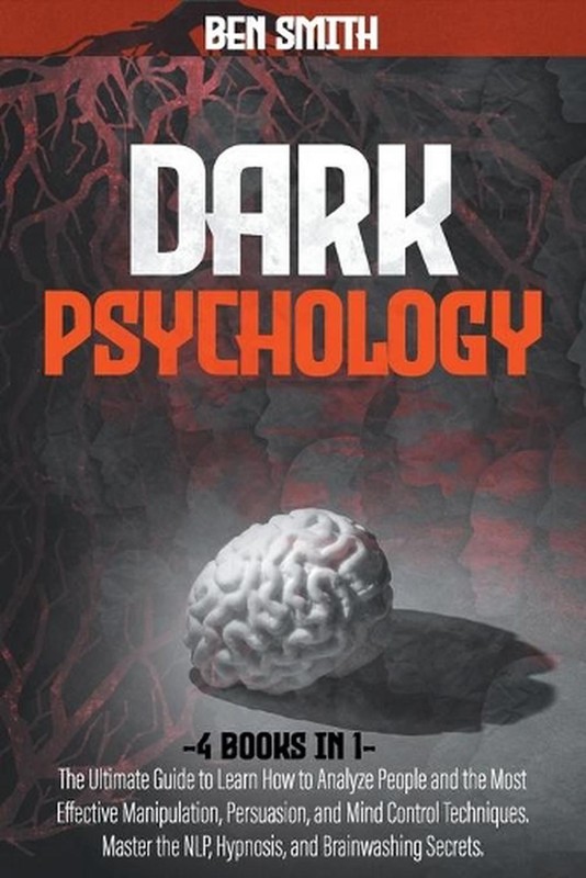 Dark Psychology: 4 in 1: Ultimate Guide to Learn How to Analyze People and the M
