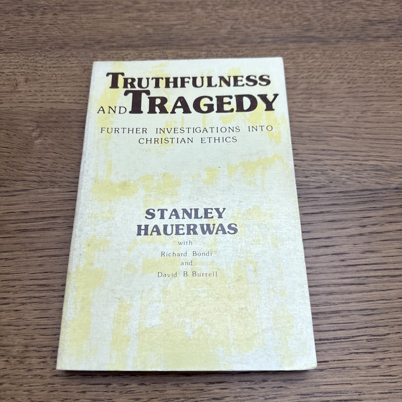 Truthfulness and Tragedy by Stanley Hauerwas W/ Richard Bondi And David Burrell