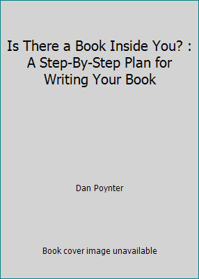 Is There a Book Inside You? : A Step-By-Step Plan for Writing Your Book