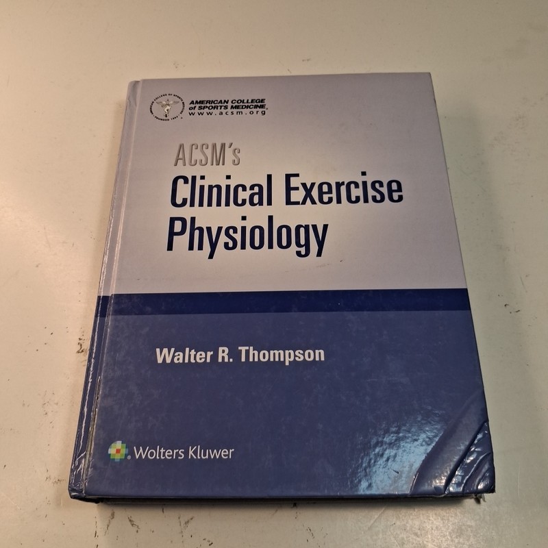 ACSM’s Clinical Exercise Physiology – Hardcover – Walter R. Thompson