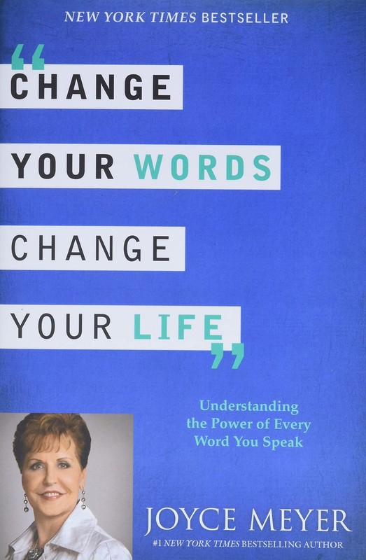 Change Your Words, Change Your Life: Understanding the Power of Every Word Y…