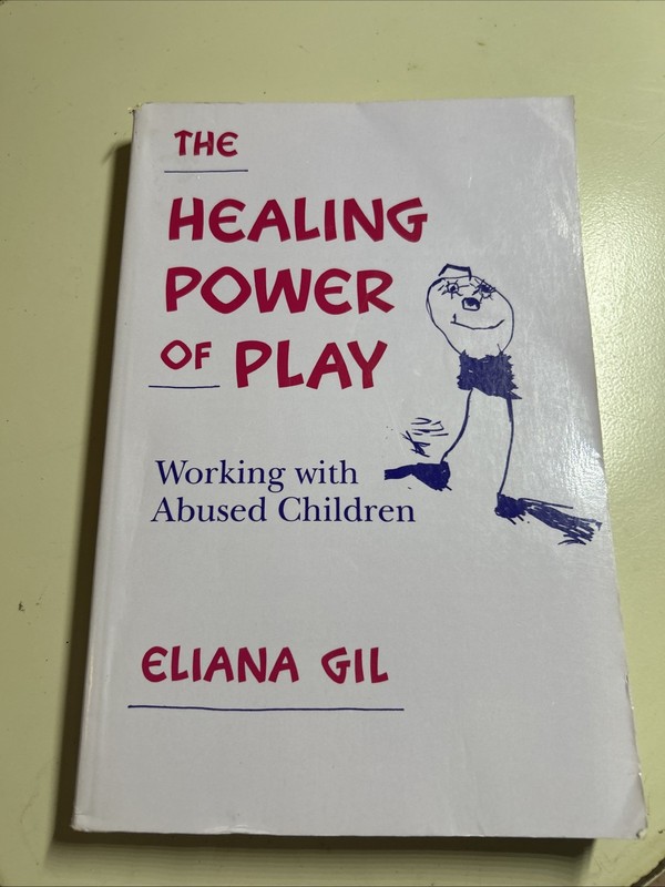 Healing Power of Play : Working with Abused Children by Eliana Gil (1991, Trade