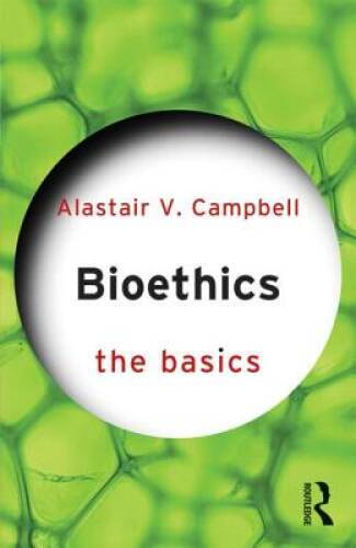 Bioethics: The Basics – Paperback By Campbell, Alastair V. – GOOD