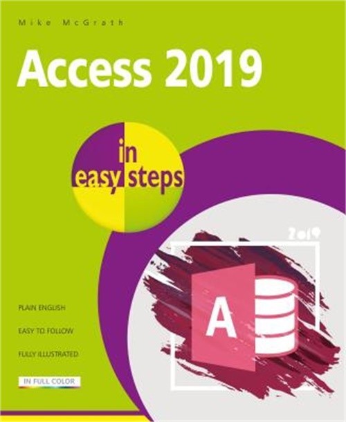 Access in Easy Steps: Illustrated Using Access 2019 (Paperback or Softback)