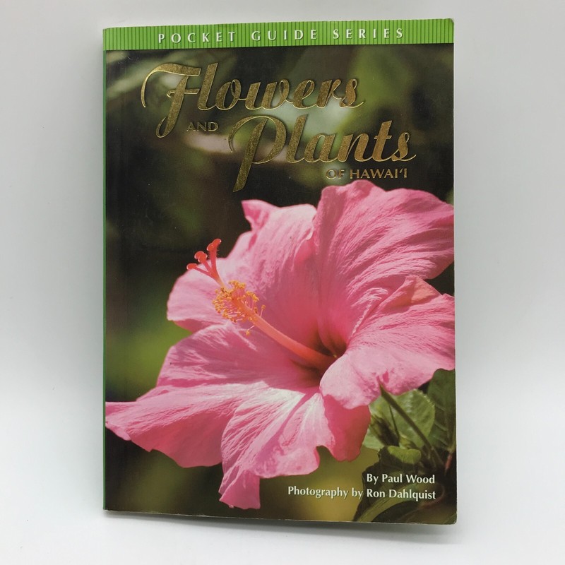 Flowers and Plants of Hawai’i Book Pocket Guide by Paul Wood Paperback