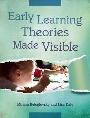 Early Learning Theories Made Visible by Beloglovsky, Miriam, Daly, Lisa