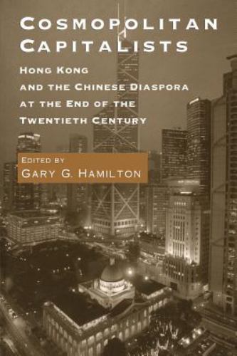 Cosmopolitan Capitalists: Hong Kong and the Chinese Diaspora at the End of…