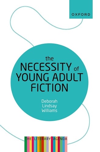 Deborah Lindsay Williams The Necessity of Young Adult Fiction (Paperback)