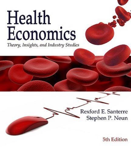 Health Economics: Theory, Insights and Indus- 9780324789072, Santerre, hardcover