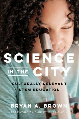 Race and Education Ser.: Science in the City : Culturally Relevant STEM…