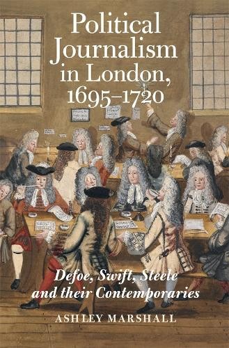 Ashley Marshall Political Journalism in London, 1695-1720 (Paperback)