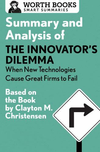 Summary and Analysis of the Innovator’s Dilemma : When New Technologies Cause…