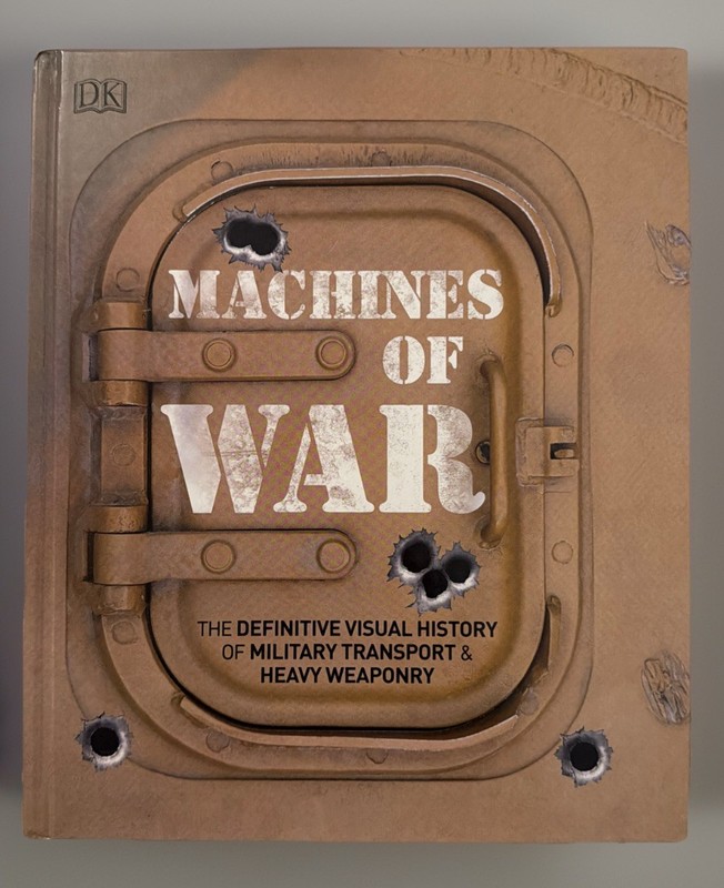 Machines Of War By DK Publishing: Hard Cover Book - Brand New and Collectible!