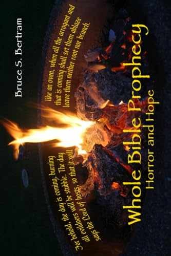 Whole Bible Prophecy: Horror and - Paperback, by Bertram Bruce S. - Very Good