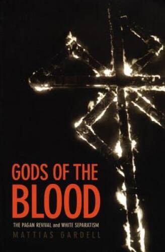 Gods of the Blood: The Pagan Revival and White Separatism – VERY GOOD