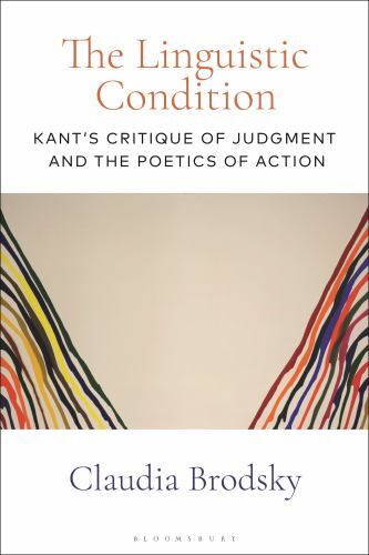 Linguistic Condition : Kant’s Critique of Judgment and the Poetics of Action,…