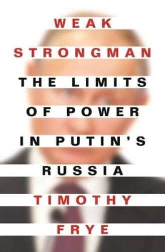 Weak Strongman: The Limits of Power in Putins Russia – Paperback – GOOD