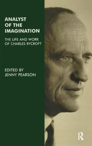Analyst of the Imagination : The Life and Work of Charles Rycroft, Hardcover …