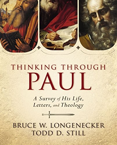 THINKING THROUGH PAUL: A SURVEY OF HIS LIFE, LETTERS, AND By Bruce W. NEW