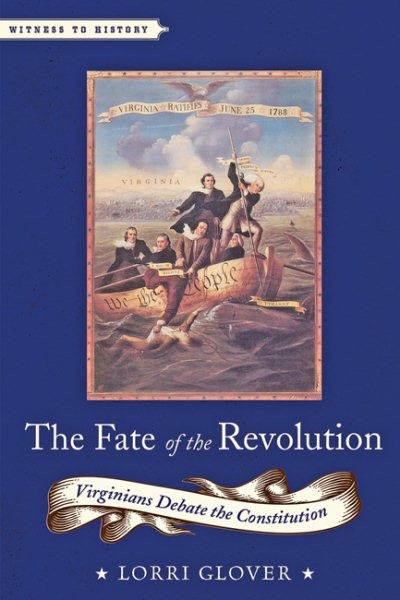 Fate of the Revolution : Virginians Debate the Constitution, Paperback by Glo…
