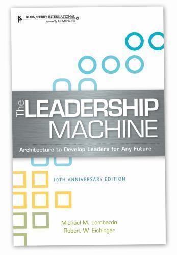 Leadership Machine by MICHAEL M. LOMBARDO E ROBERT W. EICHINGER