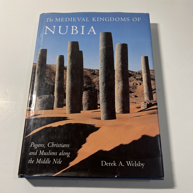 The Medieval Kingdoms of Nubia: Pagans, Christian by Derek A. Welsby Hardback VG