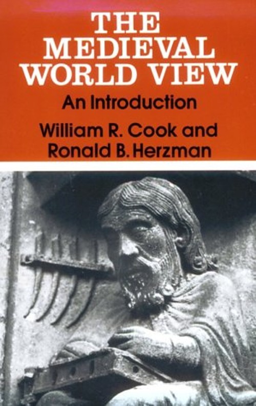 The Medieval World View : An Introduction William R., Herzman, Ro