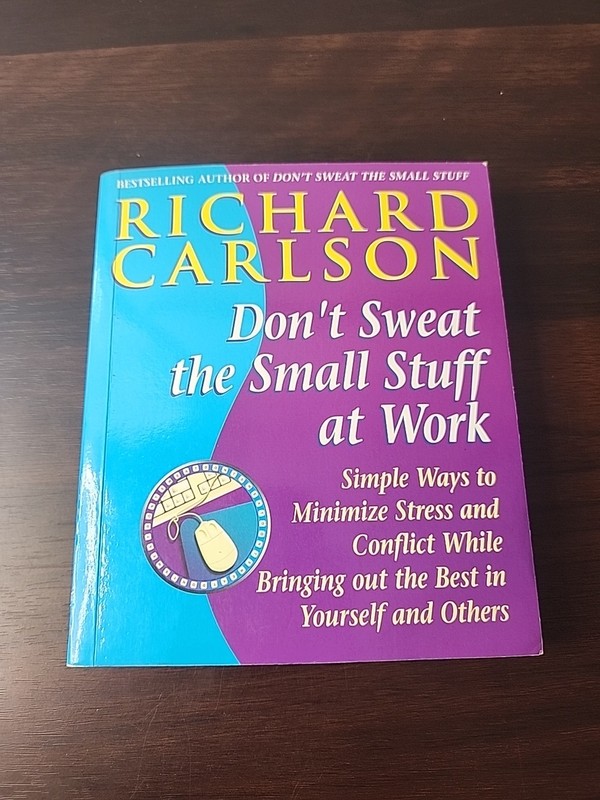 Don’t Sweat the Small Stuff at Work By Richard Carlson. 9780340748732