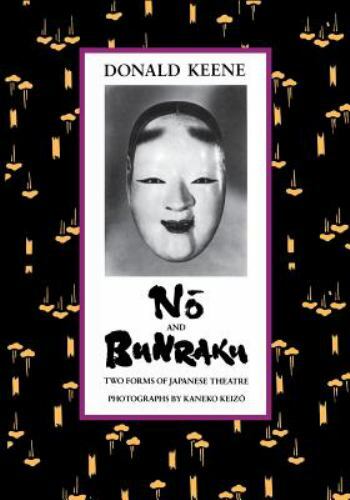 No and Bunraku : Two Forms of Japanese Theatre, Paperback by Keene, Donald, L…
