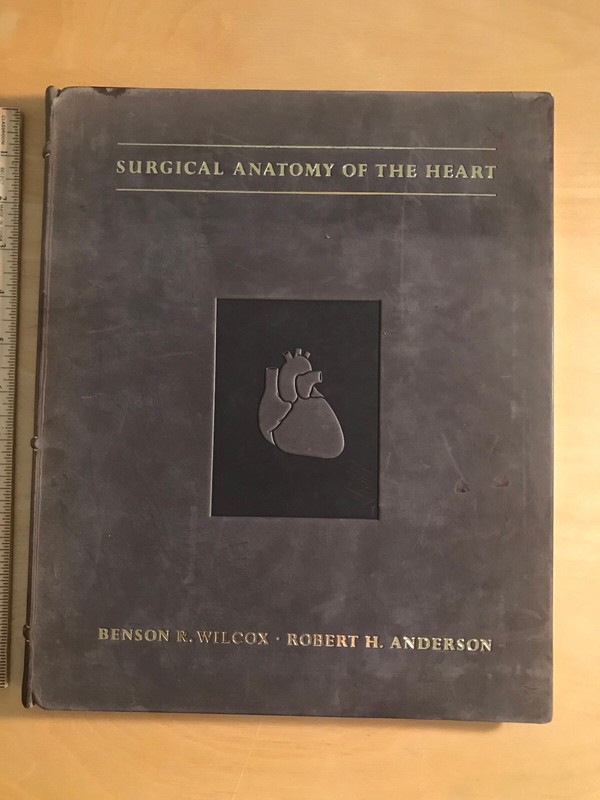 Surgical Anatomy of the Heart by Benson R. Wilcox & Robert H. Anderson RARE 1st