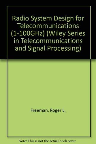 RADIO SYSTEM DESIGN FOR TELECOMMUNICATIONS (1-100 GHZ) By Roger L. Freeman *VG+*