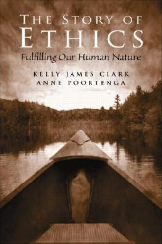 The Story of Ethics: Fulfilling Our- 9780130978400, Kelly James Clark, paperback