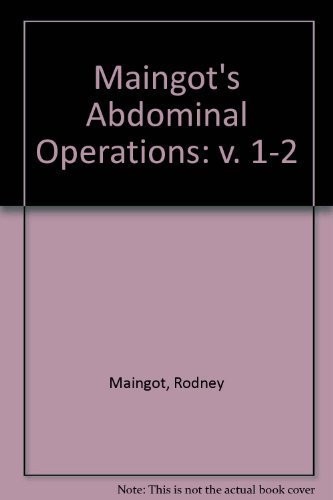 MAINGOT’S ABDOMINAL OPERATIONS, VOLS. I AND II By Michael J. Zinner & VG